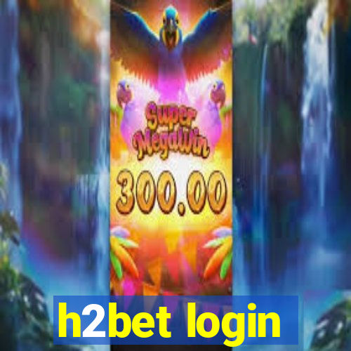 h2bet login