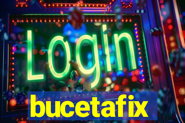 bucetafix