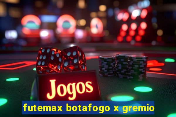 futemax botafogo x gremio