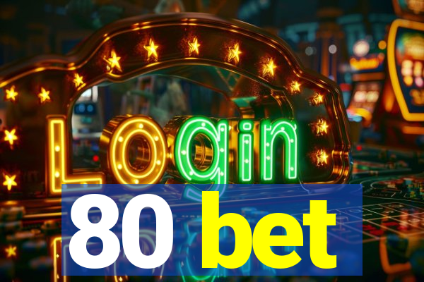 80 bet