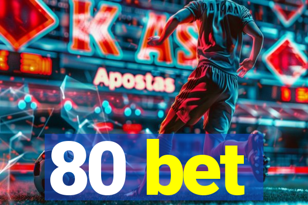 80 bet