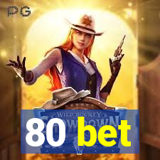 80 bet