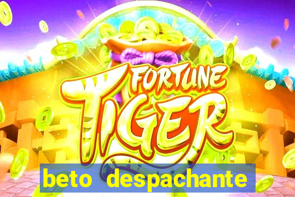 beto despachante pouso alegre