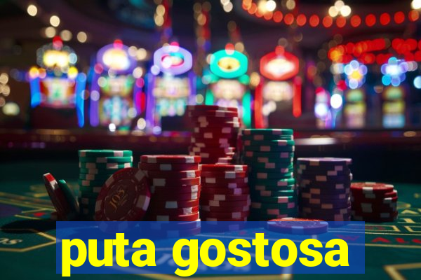 puta gostosa