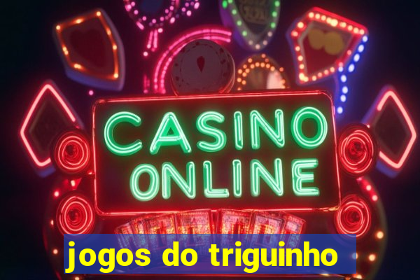 jogos do triguinho