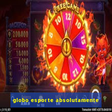 globo esporte absolutamente