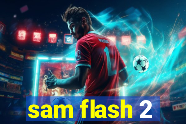 sam flash 2