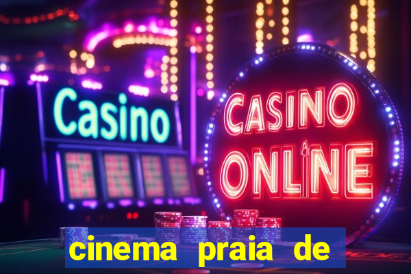 cinema praia de belas shopping