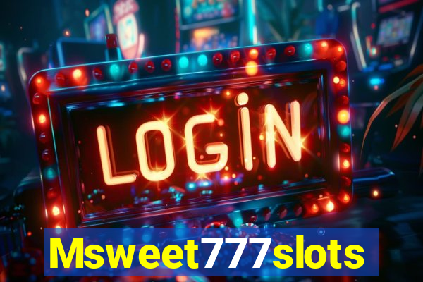 Msweet777slots