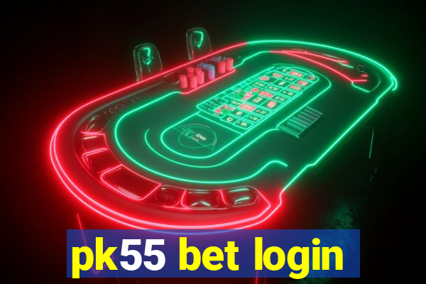 pk55 bet login