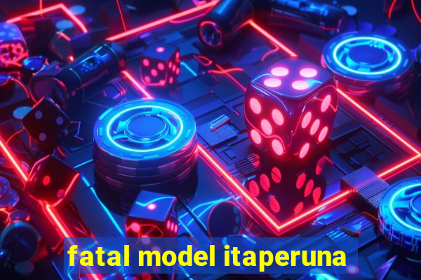 fatal model itaperuna