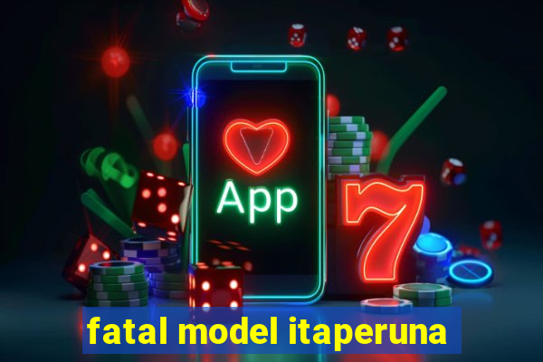 fatal model itaperuna