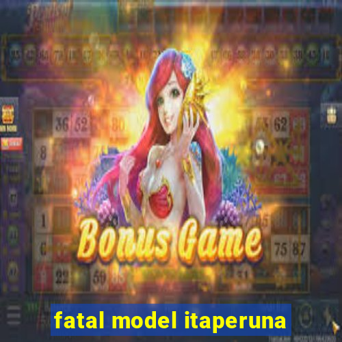 fatal model itaperuna