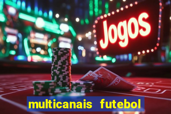 multicanais futebol ao vivo