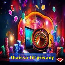 thaissa fit privacy