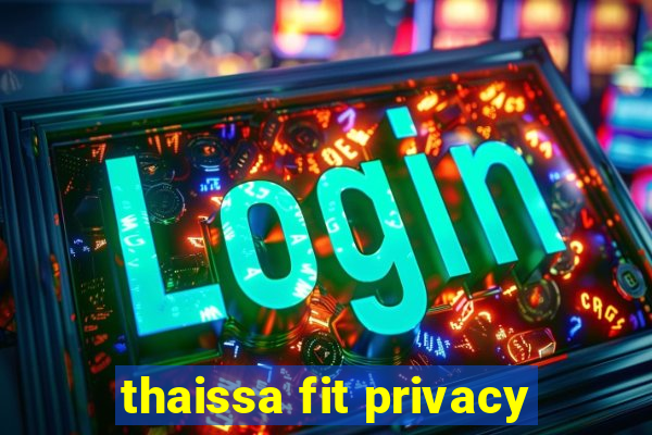 thaissa fit privacy