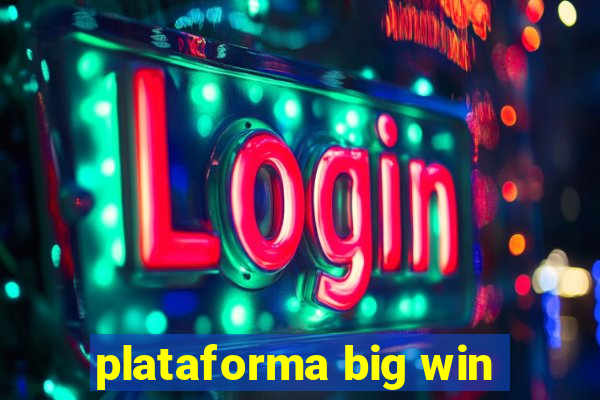 plataforma big win