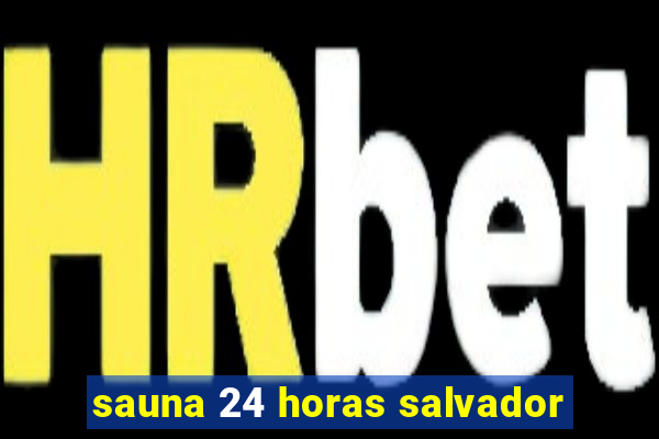 sauna 24 horas salvador