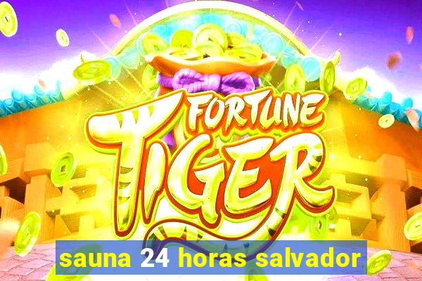 sauna 24 horas salvador