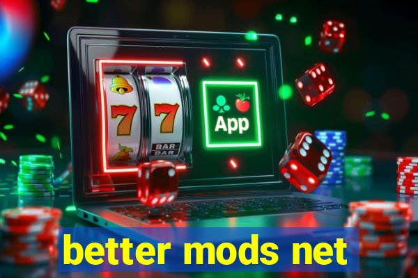 better mods net