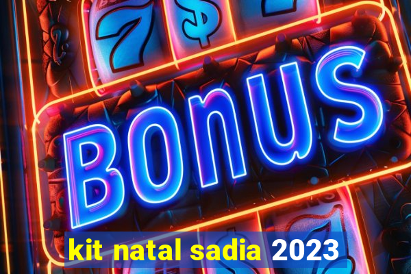 kit natal sadia 2023