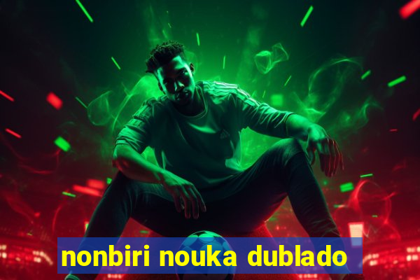 nonbiri nouka dublado