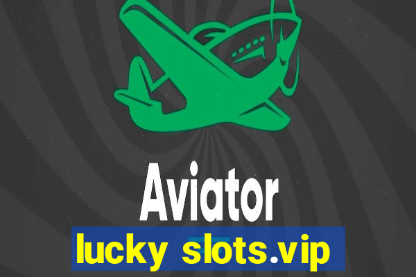 lucky slots.vip