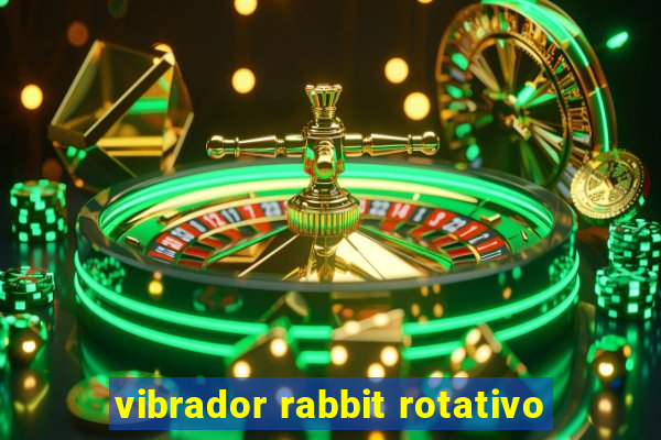 vibrador rabbit rotativo