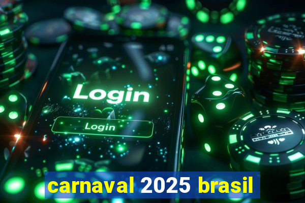 carnaval 2025 brasil