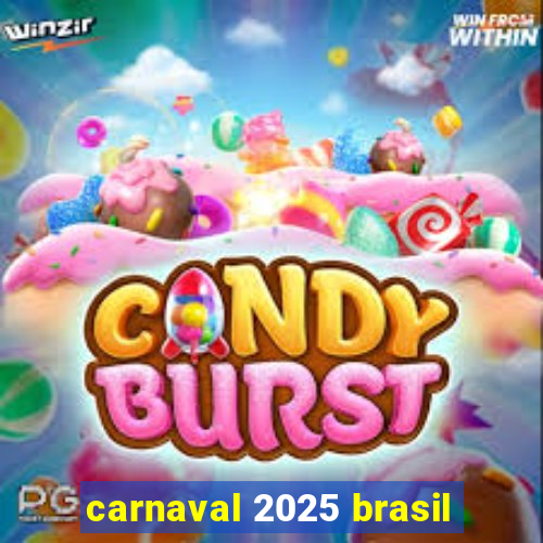 carnaval 2025 brasil