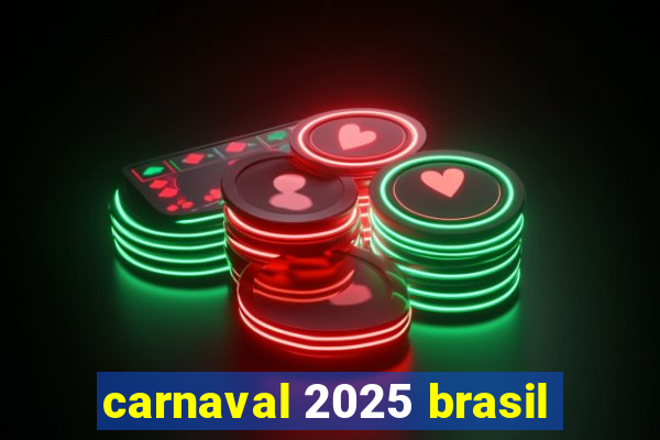 carnaval 2025 brasil