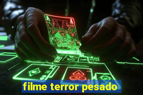 filme terror pesado