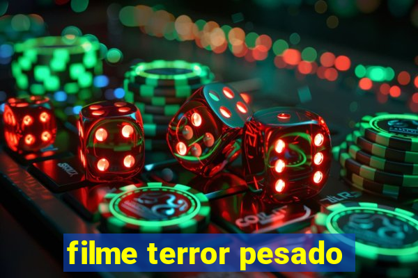 filme terror pesado