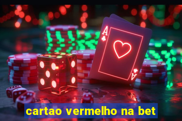 cartao vermelho na bet