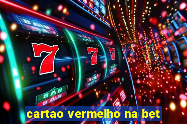 cartao vermelho na bet