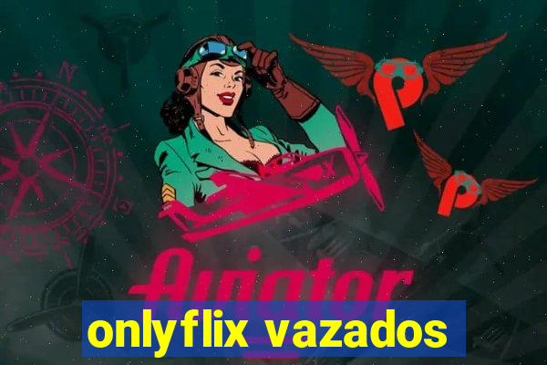 onlyflix vazados