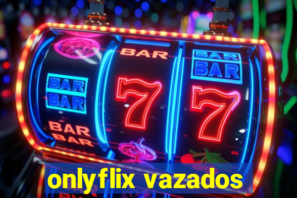 onlyflix vazados