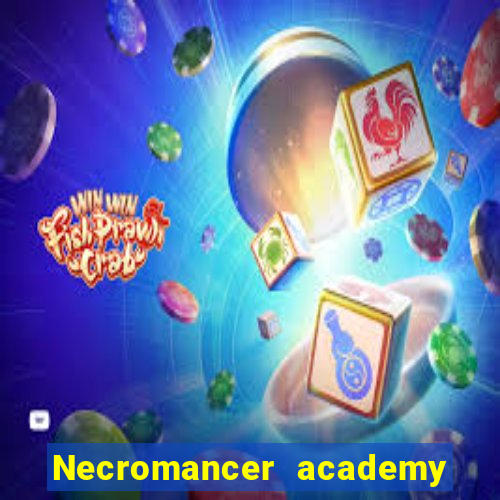 Necromancer academy and the genius summoner wiki