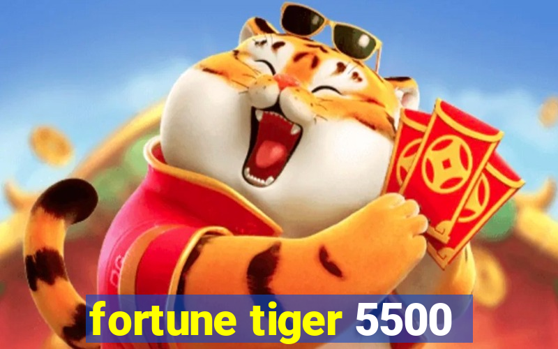 fortune tiger 5500