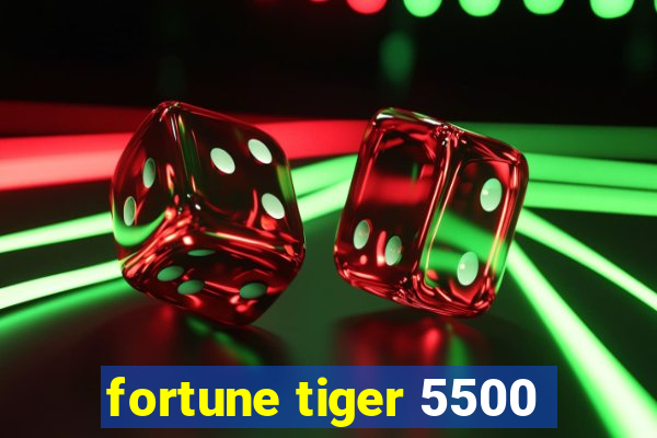 fortune tiger 5500