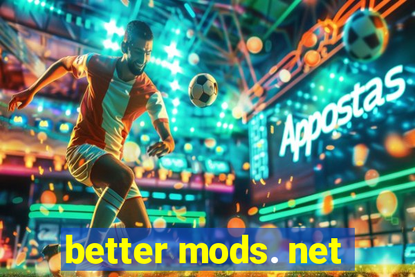 better mods. net