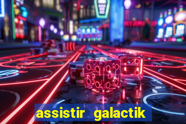 assistir galactik football dublado