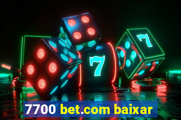 7700 bet.com baixar