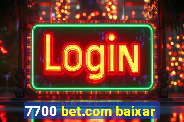 7700 bet.com baixar