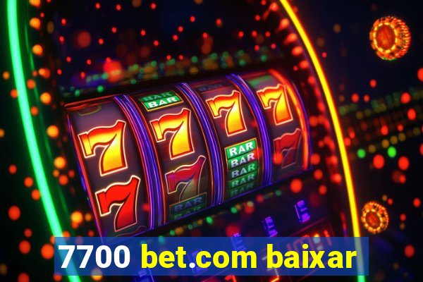 7700 bet.com baixar