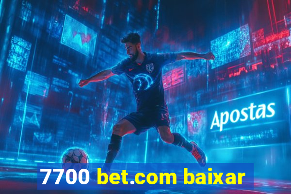 7700 bet.com baixar