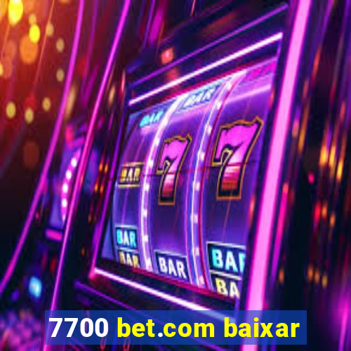 7700 bet.com baixar