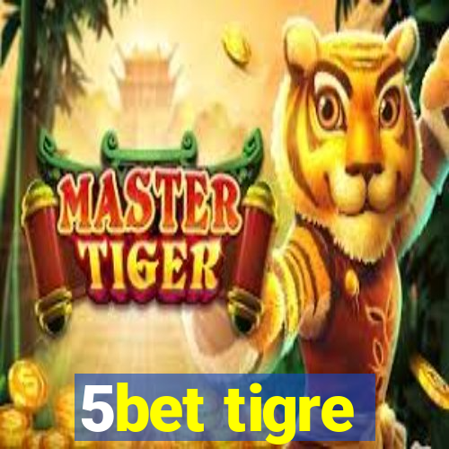 5bet tigre