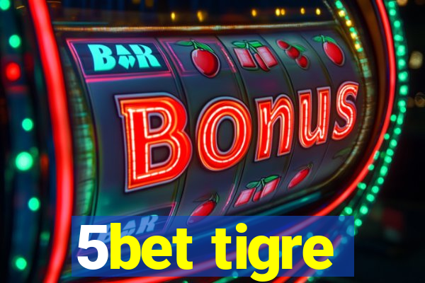 5bet tigre