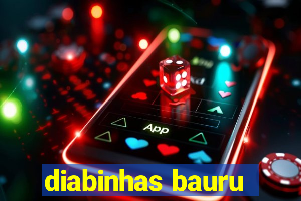 diabinhas bauru